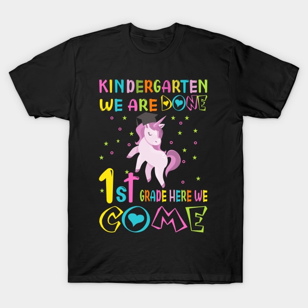 kindergarten we are done,1st grade here we come..kindergarten graduation gift T-Shirt by DODG99